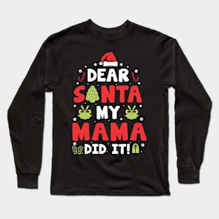 Dear Santa My Mama Did It Funny Xmas Gifts Long Sleeve T-Shirt